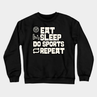 Eat Sleep Do sports Repeat Crewneck Sweatshirt